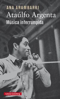 ataulfo argenta - musica interrumpida - Ana Arambarri