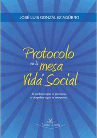 protocolo en la mesa y vida social - Jose Luis Gonzalez Ageero