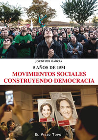 movimientos sociales - construyendo democracia - 5 años de 15m
