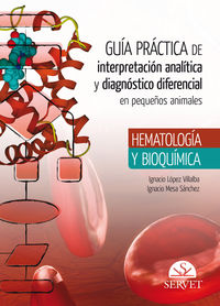 guia practica de interpretacion analitica y diagnostico diferencial en pequeños animales - hematologia y bioquimica