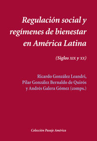 REGULACION SOCIAL Y REGIMENES DE BIENESTAR EN AMERICA LATINA - (SIGLOS XIX-XX)
