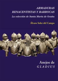 armaduras renacentistas y barrocas - la coleccion de santa maria de ocaña - Alvaro Soler Del Campo