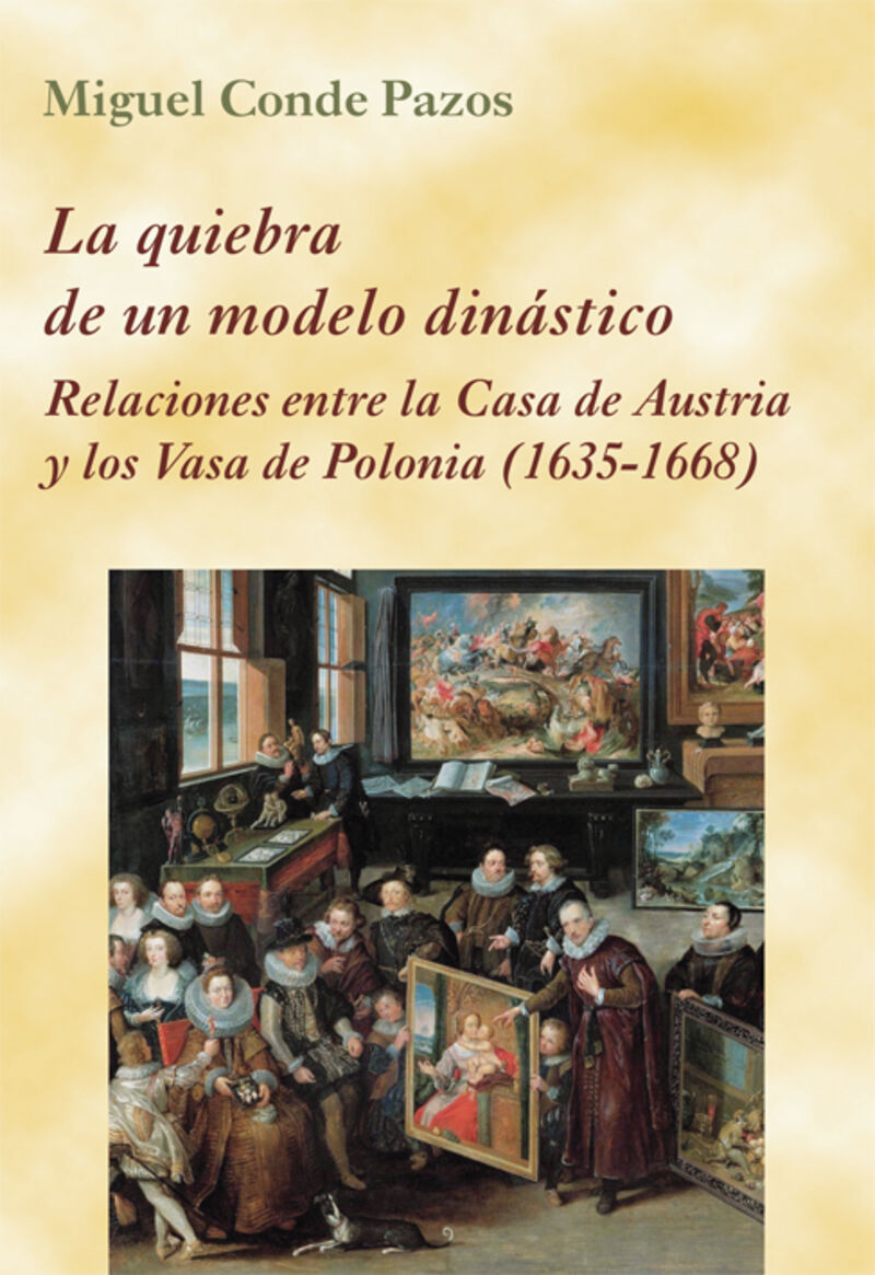 la quiebra de un modelo dinastico - relaciones entre la casa de austria y los vasa de polonia (1635-1668) - Miguel Conde Pazos