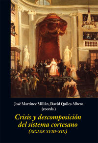 crisis y descomposicion del sistema cortesano - (siglos xviii-xix)
