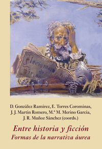 entre historia y ficcion - formas de la narrativa aurea - D. Gonzalez Ramirez / E. Torres Corominas / [ET AL. ]