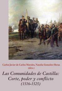 comunidades de castilla, las - corte, poder y conflicto (1516-1525) - C. J. De Carlos Morales (ed. ) / N. Gonzalez Heras (ed. )