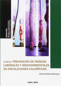 cp - prevencion de riesgos laborales y medioambientales en instalaciones calorificas - uf0612 - montaje y mantenimiento de instalaciones calorificas - imar0408 - Antonio Peñas Guiberteau