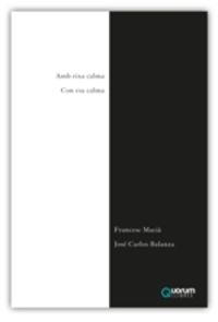 amb eixa calma / con esa calma - Francesc Macia / Jose Carlos Balanza
