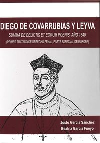 diego de covarrubias y leyva - summa de delictis et eorum poenis - año 1540 (primer tratado de derecho penal, parte especial, de europa)
