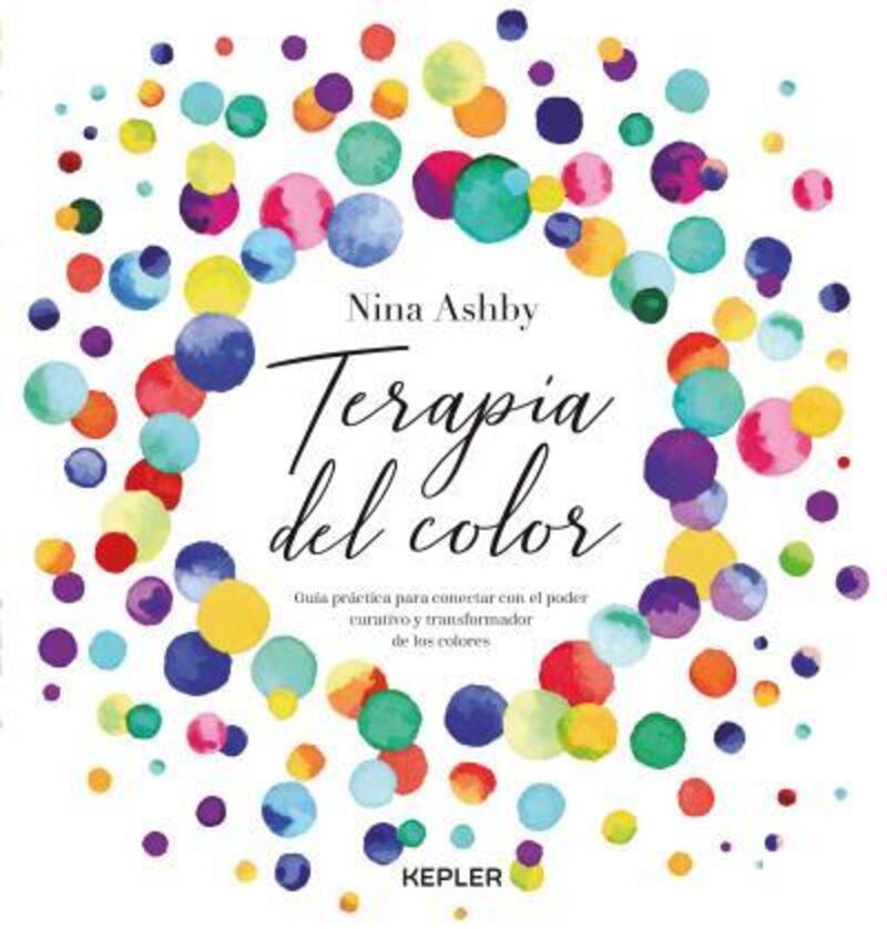 terapia del color - guia practica para conectar con el poder curativo y transformador de los colores - Nina Ashby