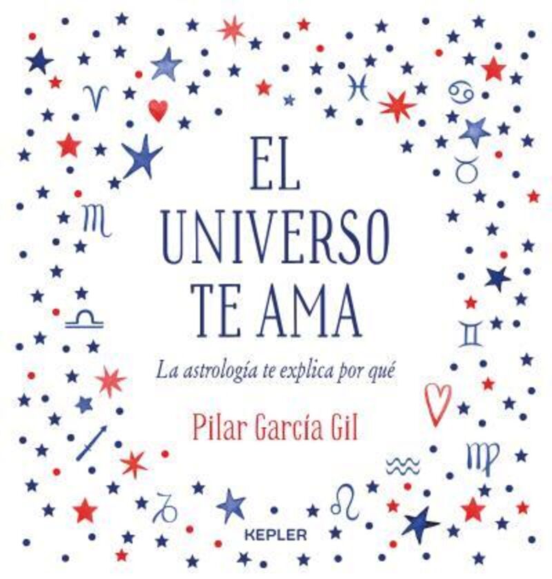 universo te ama, el - la astrologia te explica por que - Pilar Garcia Gil