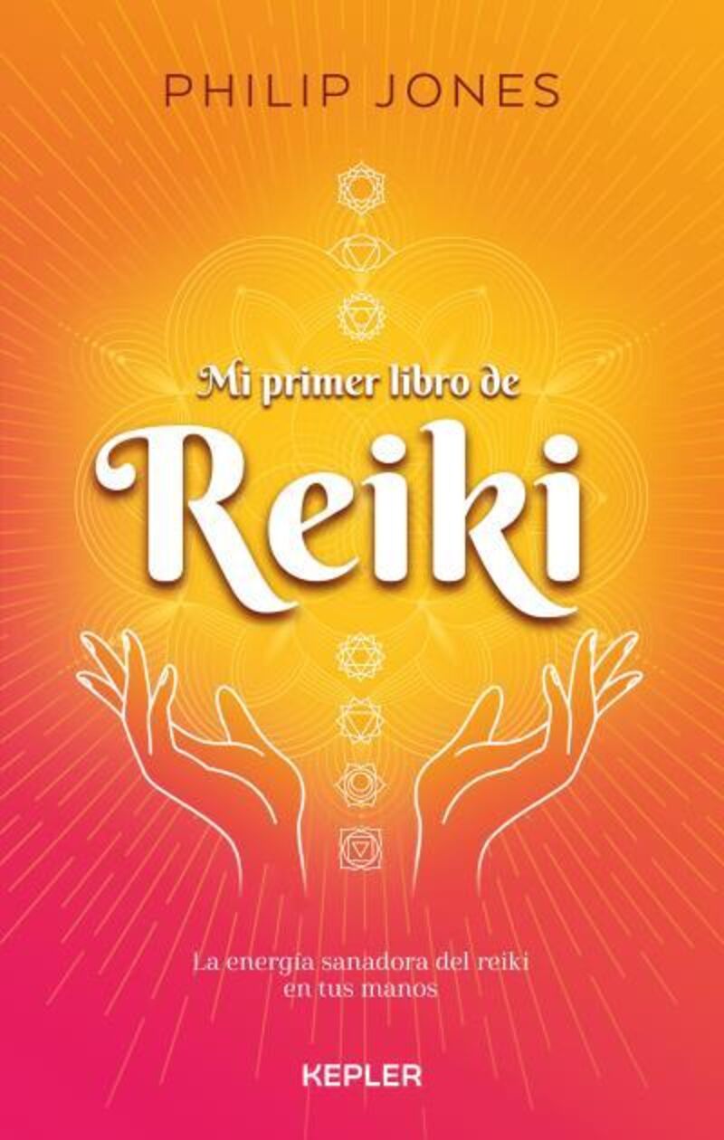 mi primer libro de reiki - la energia sanadora del reiki en tus manos - Philip Jones