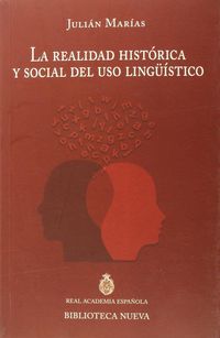 REALIDAD HISTORICA Y SOCIAL DEL USO LINGUISTICO, LA