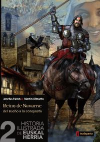 historia ilustrada de euskal herria 2 - reino de navarra: del sueño a la conquista