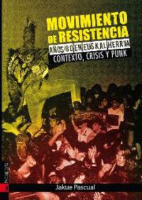 movimiento de resistencia i - años 80 en euskal herria. contexto, crisis y punk