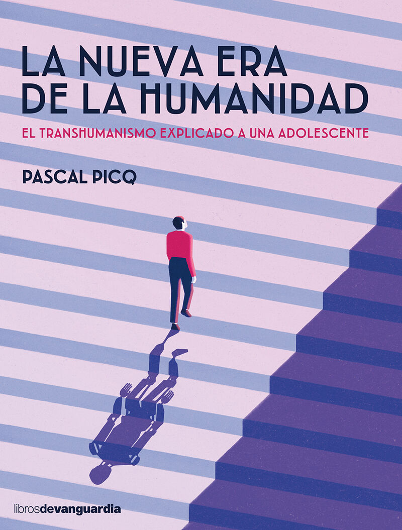 nueva era de la humanidad, la - el transhumanismo explicado a una adolescente - Pascal Picq