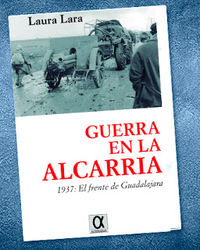 GUERRA EN LA ALCARRIA - 1937 EL FRENTE DE GUADALAJARA