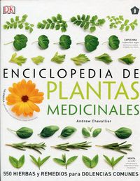 ENCICLOPEDIA DE PLANTAS MEDICINALES - 550 HIERBAS Y REMEDIOS PARA DOLENCIAS COMUNES
