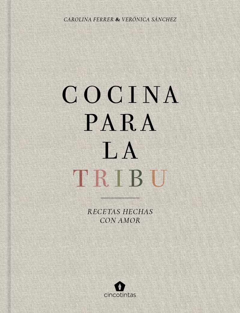 cocina para la tribu - recetas hechas con amor - Carolina Ferrer / Veronica Sanchez