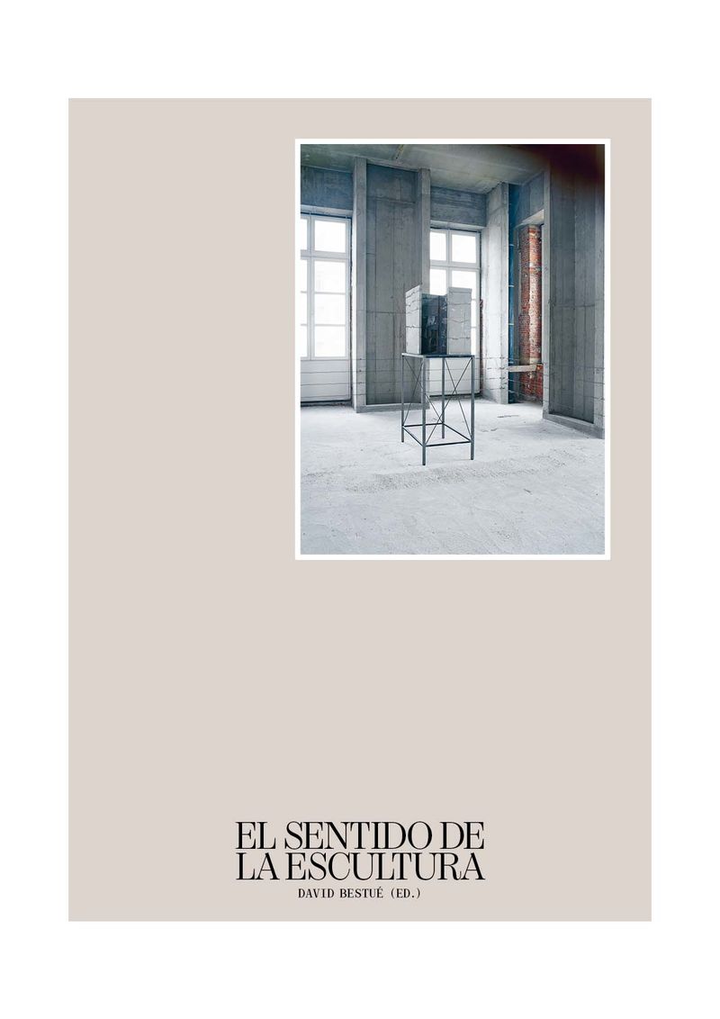 el sentido de la escultura - David Bestue (ed. )