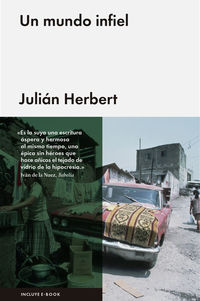 Un mundo infiel - Julian Herbert