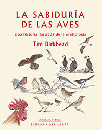 sabiduria de las aves, la - una historia ilustrada de la ornitologia - Tim Birkhead