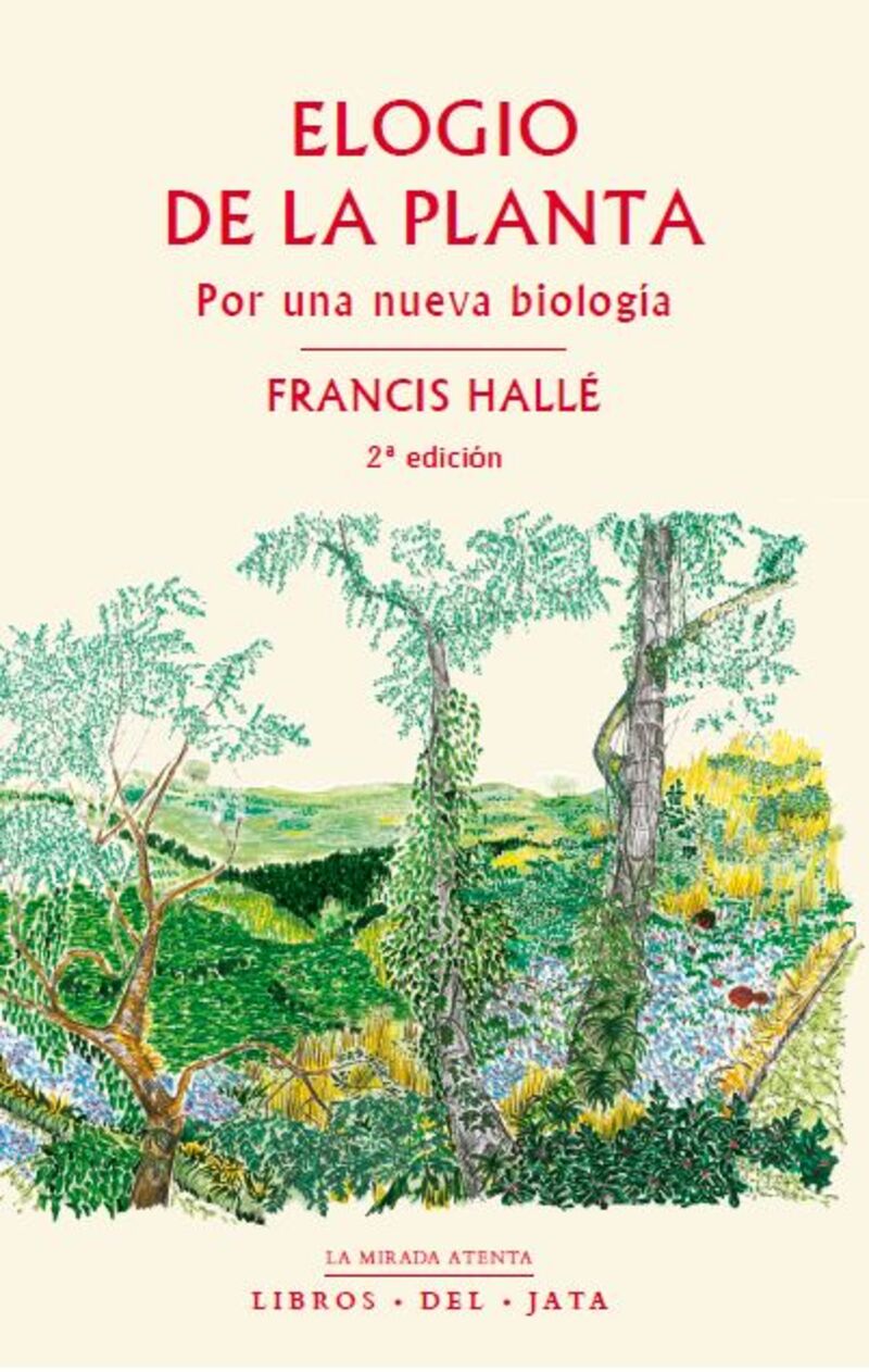 elogio de la planta - por una nueva biologia - Francis Halle