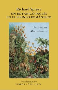 richard spruce, un botanico ingles en el pirineo romantico - Patxi Heras Perez / Marta Infante Sanchez