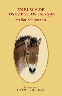 en busca de los caballos salvajes - Stefan Schomann