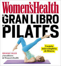 gran libro de pilates, el - la guia mas completa de fitness - Brook Siler / Women's Health