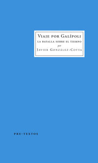 viaje por galipoli - la batalla sobre el tiempo - Javier Gonzalez-Cotta