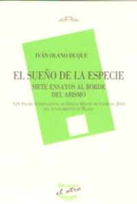 sueño de la especie, el - siete ensayos al borde del abismo (xix premio internacional de ensayo miguel de unamuno 2018) - Ivan Olano Duque