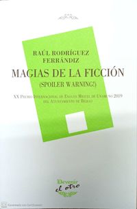 magias de la ficcion (spoiler warning!) (xx premio internacional de ensayo miguel de unamuno 2019 ayto. de bilbao)