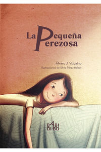 La pequeña perezosa - Alvaro Jose Vizcaino Perez / Silvia Perez Nebot (il. )