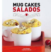 mug cakes salados - listos en menos de 2 minutos de microondas