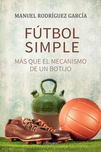 futbol simple - mas que el mecanismo de un botijo - Manuel Rodriguez Garcia