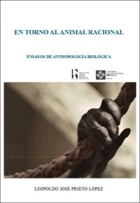 EN TORNO AL ANIMAL RACIONAL - ENSAYOS DE ANTROPOLOGIA BIOLOGICA