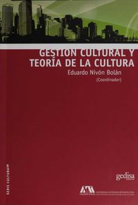 gestion cultural y teoria de la cultura - Eduardo Nivon Bolan (coord. )