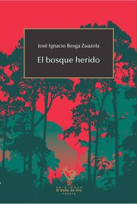 El bosque herido - Jose Ignacio Besga Zuazola