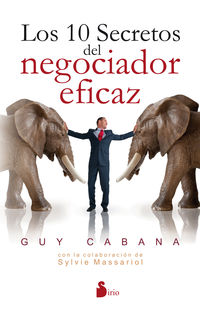 Los 10 secretos del negociador eficaz - Guy Cabana