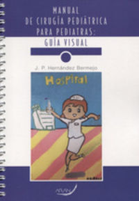 manual de cirugia pediatrica para pediatria - guia visual - Aa. Vv.