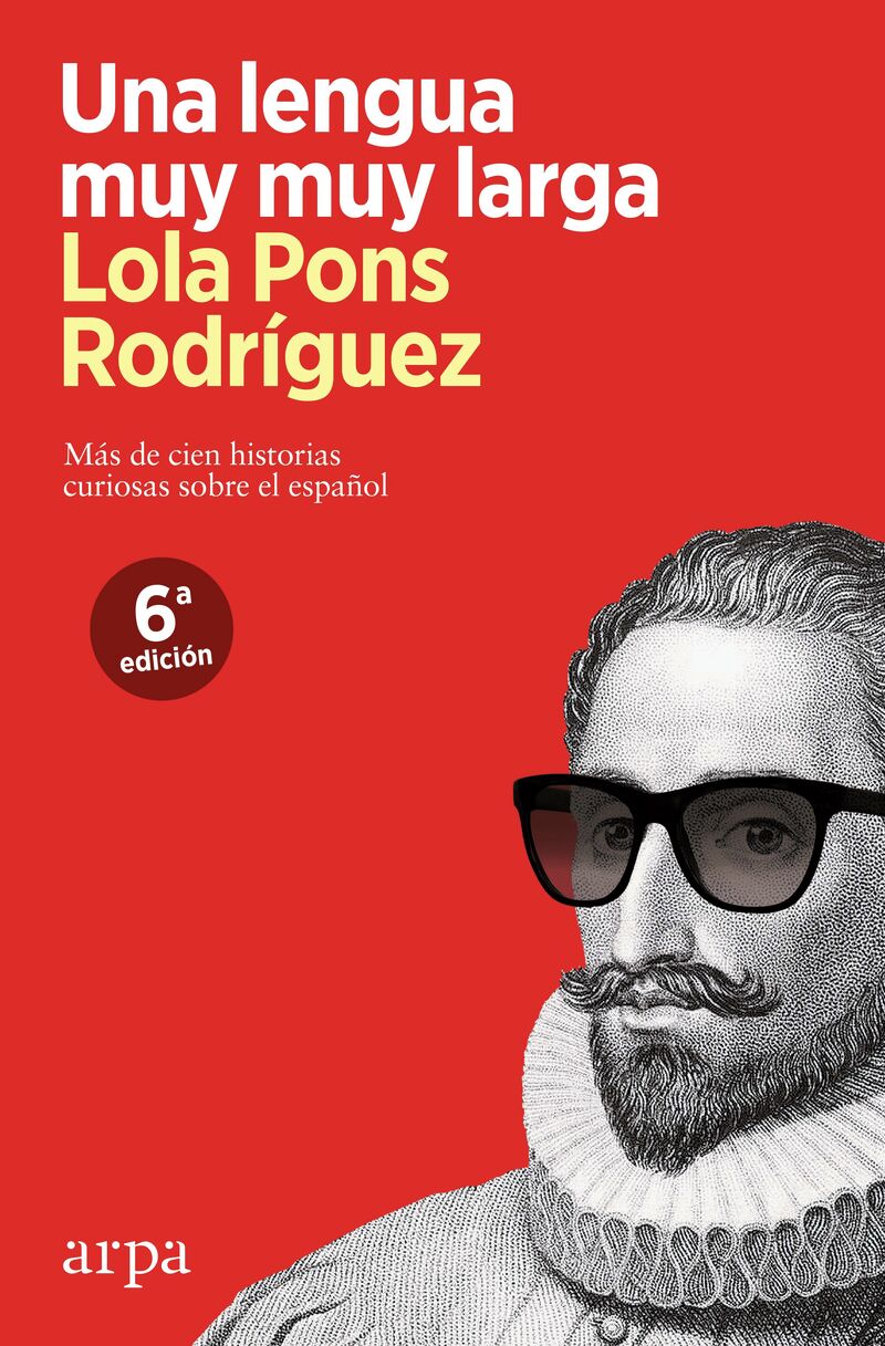 una lengua muy muy larga - mas de cien historias curiosas sobre el español - Lola Pons Rodriguez