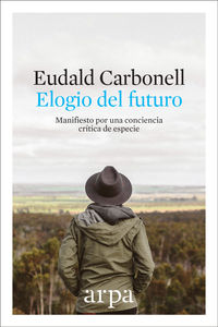 elogio del futuro - manifiesto por una conciencia critica de especie - Eudald Carbonell