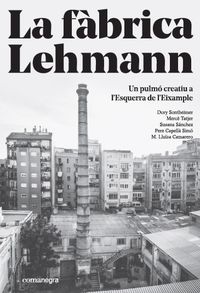 fabrica lehmann, la - un pulmo creatiu a l'esquerra de l'eixample