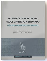 diligencias previas de procedimiento abreviado - guia para abogados en el tribunal - Felipe Perez Del Valle