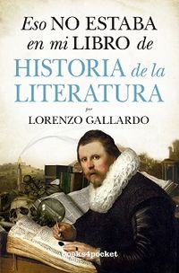 eso no estaba en mi libro de historia de la literatura - Lorenzo Gallardo