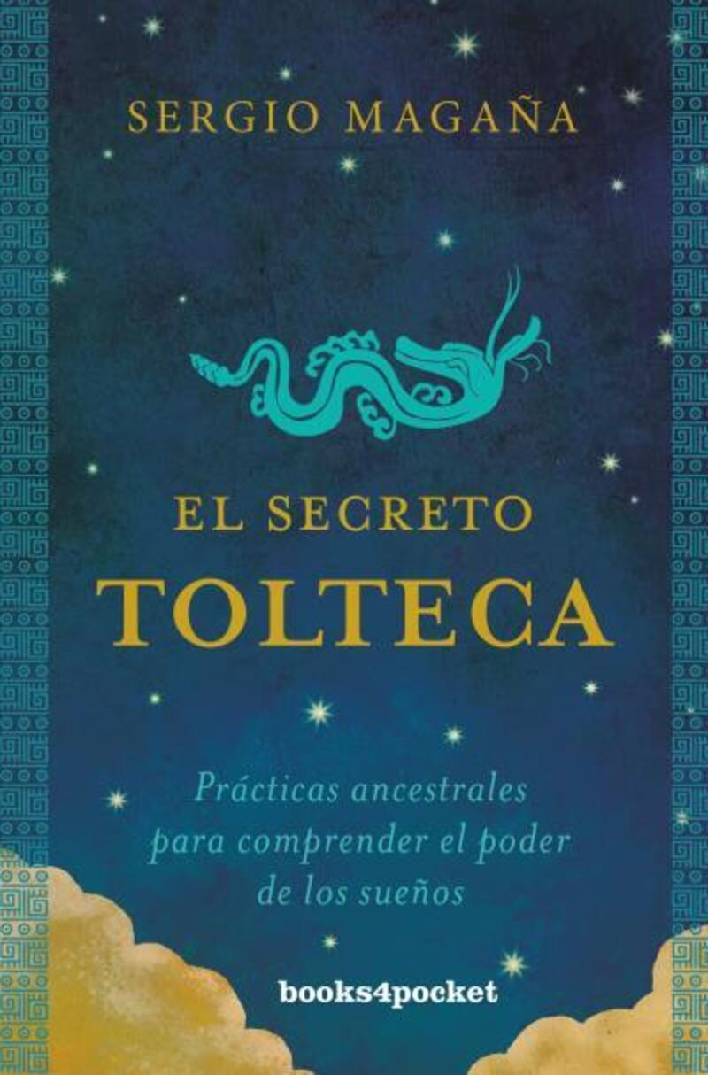 secreto tolteca, el - practicas ancestrales para comprender el poder de los sueños