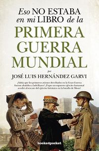 eso no estaba en mi libro de la primera guerra mundial - Jose Luis Hernandez Garvi