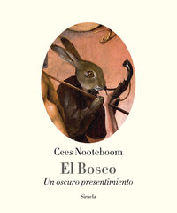bosco, el - un oscuro presentimiento - Cees Nooteboom