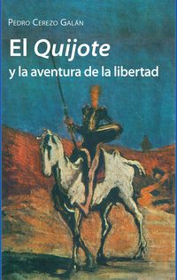 El quijote y la aventura de la libertad - Pedro Cerezo